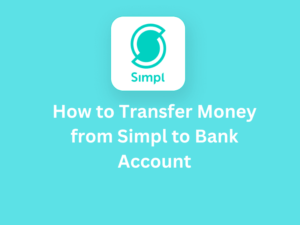 How to Transfer Money from Simpl to Bank Account