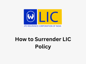 How to surrender LIC Policy